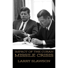 Larry Slawson (magánkiadás) Impact of the Cuban Missile Crisis egyéb e-könyv