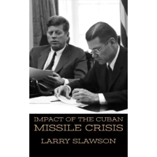 Larry Slawson (magánkiadás) Impact of the Cuban Missile Crisis egyéb e-könyv
