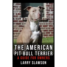 Larry Slawson (magánkiadás) The American Pit Bull Terrier egyéb e-könyv