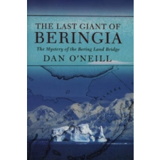  Last Giant of Beringia – Dan O'Neill idegen nyelvű könyv