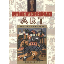  Latin American Art – John F. Scott (Puha kötésű) idegen nyelvű könyv