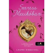Laura Esquivel - Szeress Mexikóban - Ízek mágiája 1. egyéb könyv