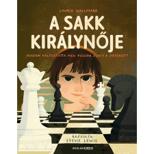 Laurie Wallmark - A sakk királynője - Hogyan változtatta meg Polgár Judit a játékot? gyermek- és ifjúsági könyv