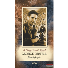 LAZI KIADÓ A Nagy Testvér figyel - George Orwell füveskönyve irodalom