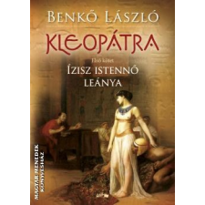 Lazi Kleopátra I. - Ízisz istennő leánya - Benkő László egyéb könyv