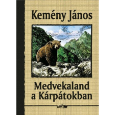 Lazi Könyvkiadó Kemény János - Medvekaland a Kárpátokban regény