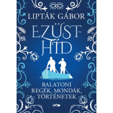 Lazi Könyvkiadó Lipták Gábor - Ezüsthíd irodalom