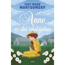 Lazi Könyvkiadó Lucy Maud Montgomery - Anne az élet iskolájában regény