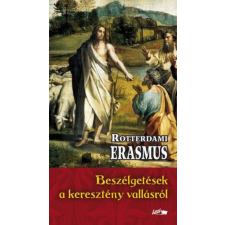 Lazi Könyvkiadó Rotterdami Erasmus - Beszélgetések a keresztény vallásról társadalom- és humántudomány