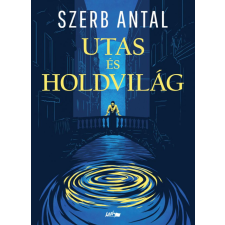 Lazi Könyvkiadó Szerb Antal - Utas és holdvilág regény