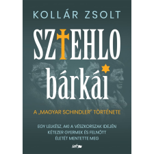 Lazi Könyvkiadó Sztehlo bárkái - A "magyar Schindler" története regény