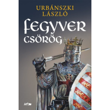 Lazi Könyvkiadó Urbánszki László - Fegyver csörög történelem