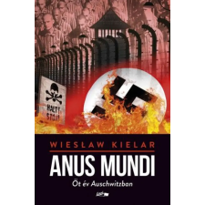 Lazi Könyvkiadó Wieslaw Kielar - Anus Mundi – Öt év Auschwitzban irodalom