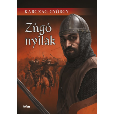 Lazi Könyvkiadó Zúgó nyilak történelem