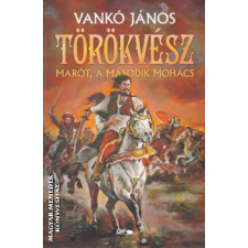 Lazi Törökvész - Marót, a második Mohács - Vankó János egyéb könyv