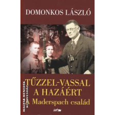 Lazi Tűzzel-vassal a hazáért (2023-as kiadás) - Domonkos László egyéb könyv