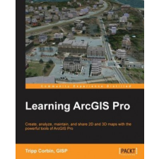  Learning ArcGIS Pro – Corbin,Tripp,GISP idegen nyelvű könyv