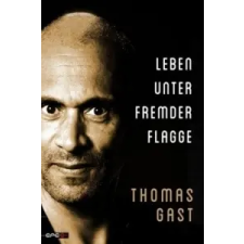  Leben unter fremder Flagge – Thomas Gast idegen nyelvű könyv