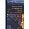 LEGARE STREET PR A History Of Champagne: With Notes On The Other Sparkling Wines Of France | Henry Vizetelly