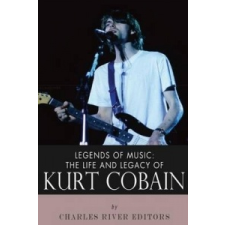  Legends of Music: The Life and Legacy of Kurt Cobain – Charles River Editors idegen nyelvű könyv