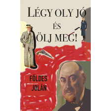  Légy oly jó és ölj meg! irodalom
