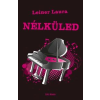 Leiner Laura LEINER LAURA - NÉLKÜLED  (BEXI-SOROZAT 4. KÖTET)