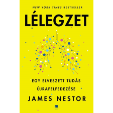  Lélegzet - Egy elveszett tudás újrafelfedezése - James Nestor életmód, egészség