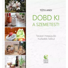 Lelkesedés Tanulás Szabadság Könyvek Dobd ki a szemetest! egyéb e-könyv
