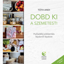 Lelkesedés Tanulás Szabadság Könyvek Dobd ki a szemetest! (II. bővített kiadás) társadalom- és humántudomány