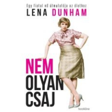 Lena Dunham NEM OLYAN CSAJ - EGY FIATAL NŐ ÚTMUTATÓJA AZ ÉLETHEZ ajándékkönyv