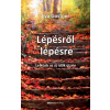  LÉPÉSRŐL LÉPÉSRE - LELKÜNK AZ ÚJ IDŐK ÚTJÁN