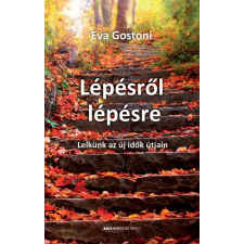  LÉPÉSRŐL LÉPÉSRE - LELKÜNK AZ ÚJ IDŐK ÚTJÁN ezoterika