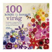 Lesley Stanfield 100 kötött és horgolt virág hobbi, szabadidő