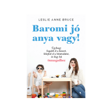 Leslie Anne Bruce - Baromi Jó Anya Vagy! életmód, egészség