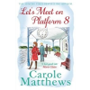  Let's Meet on Platform 8 – Carole Matthews