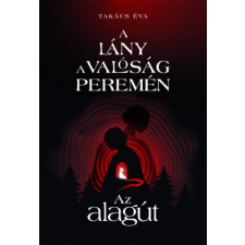 Létállomás Kiadó A lány a valóság peremén I. - Az alagút regény