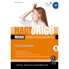 Lexika Kiadó Nagy Origó MONO nyelvvizsgakönyv - Német középfok (B2) - Egynyelvű vizsga nyelvkönyv, szótár