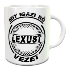 Lexusos bögre - Igazi nő Lexust vezet bögrék, csészék