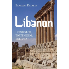 Libanon. Látnivalók történelem kultúra egyéb könyv