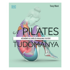 Libri A pilates tudománya - Kézikönyv az erős és rugalmas testért életmód, egészség