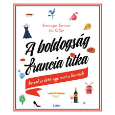 Libri Kiadó Dominique Barreau-A boldogság francia titka életmód, egészség