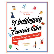 Libri Könyvkiadó A boldogság francia titka - Szeresd az életet úgy, mint a franciák! életmód, egészség
