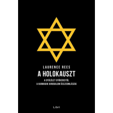 Libri Könyvkiadó A holokauszt - A gyűlölet gyökereitől a Harmadik Birodalom összeomlásáig történelem