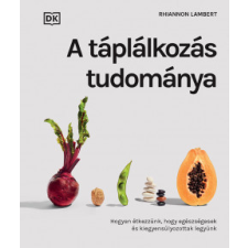 Libri Könyvkiadó A táplálkozás tudománya életmód, egészség