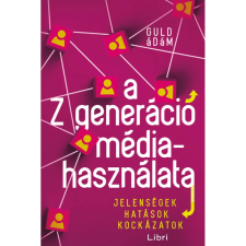 Libri Könyvkiadó A Z generáció médiahasználata társadalom- és humántudomány