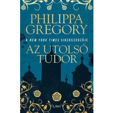 Libri Könyvkiadó Az utolsó Tudor regény