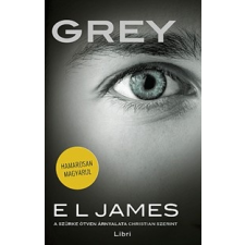Libri Könyvkiadó E. L. James: Grey - A szürke ötven árnyalata Christian szerint (Előrendelhető, várható megjelenés: 2015.12.01.) regény