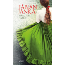 Libri Könyvkiadó Fábián Janka - Márciusi napló regény