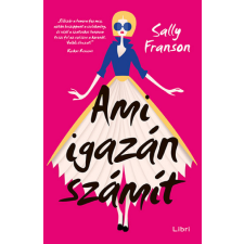 LIBRI KÖNYVKIADÓ KFT. Ami igazán számít regény