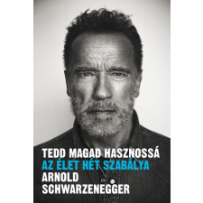 LIBRI KÖNYVKIADÓ KFT. Arnold Schwarzenegger - Tedd magad hasznossá életmód, egészség